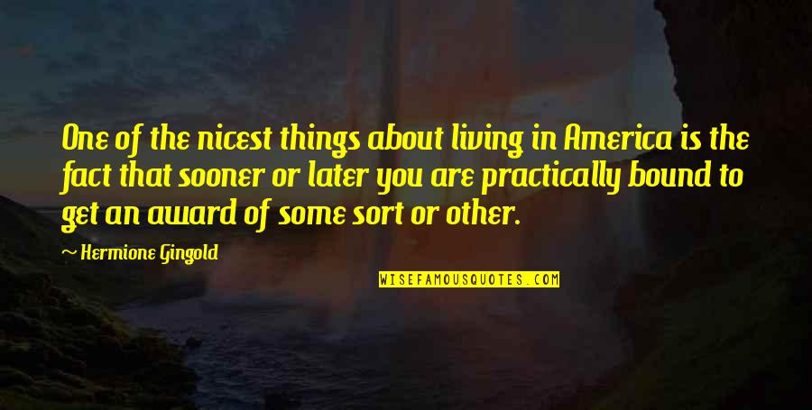 Telegramstijl Quotes By Hermione Gingold: One of the nicest things about living in Telegramstijl Quotes By Hermione Gingold: One of the nicest things about living in