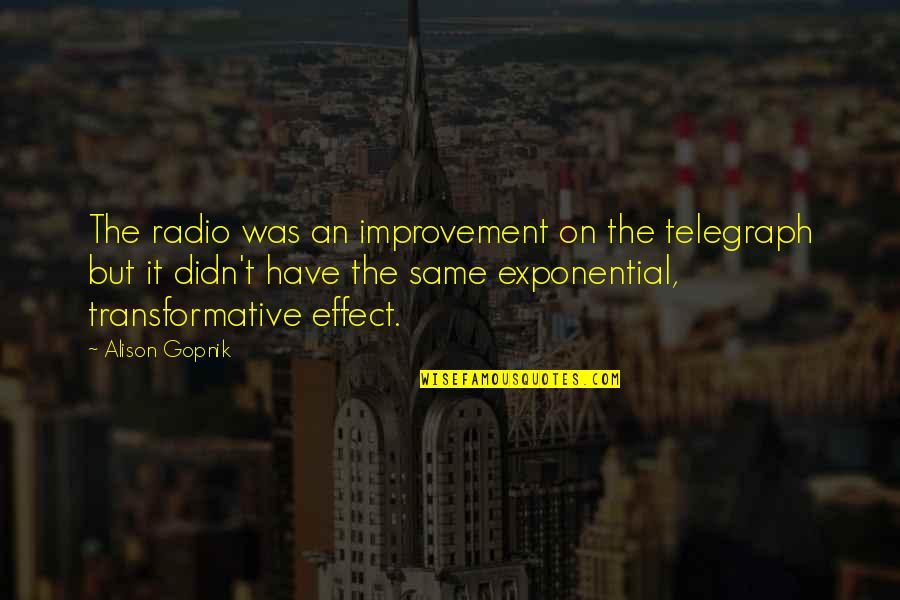 Telegraph Quotes By Alison Gopnik: The radio was an improvement on the telegraph