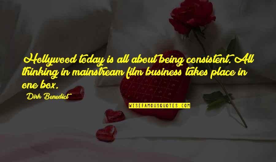Telegraphed Quotes By Dirk Benedict: Hollywood today is all about being consistent. All Telegraphed Quotes By Dirk Benedict: Hollywood today is all about being consistent. All