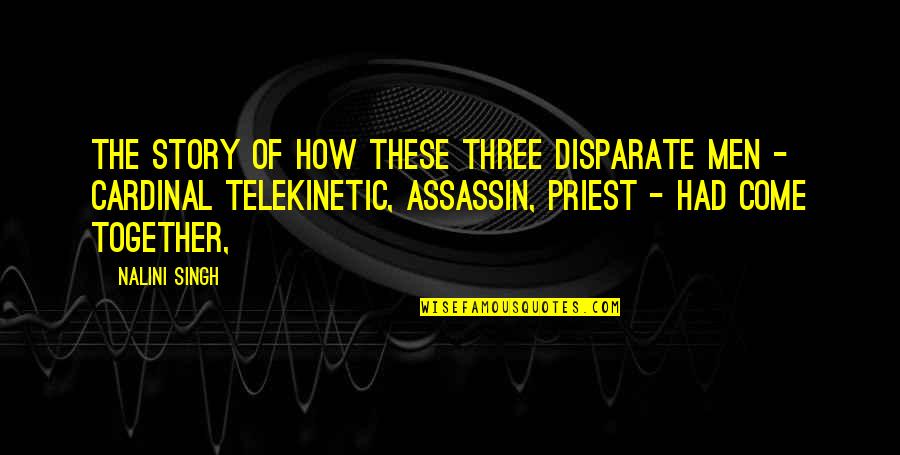 Telekinetic Quotes By Nalini Singh: The story of how these three disparate men