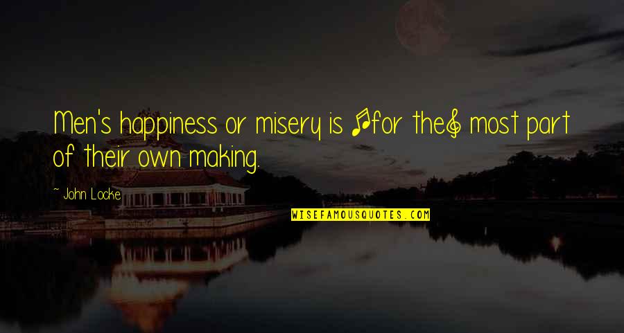 Telemann Quotes By John Locke: Men's happiness or misery is [for the] most