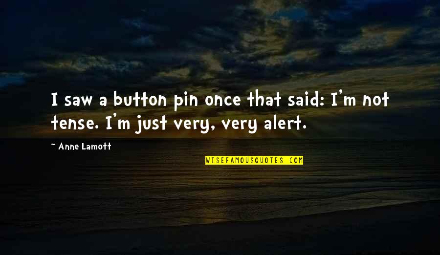 Telemark Skiing Quotes By Anne Lamott: I saw a button pin once that said: