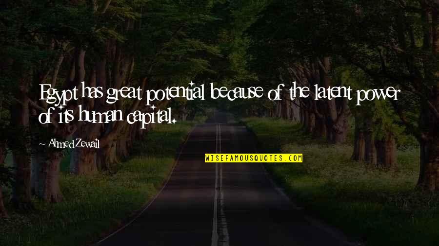 Telemarketers Funny Quotes By Ahmed Zewail: Egypt has great potential because of the latent