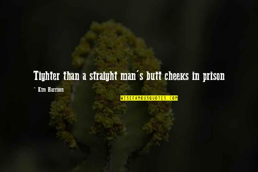 Telemedicine Quotes By Kim Harrison: Tighter than a straight man's butt cheeks in