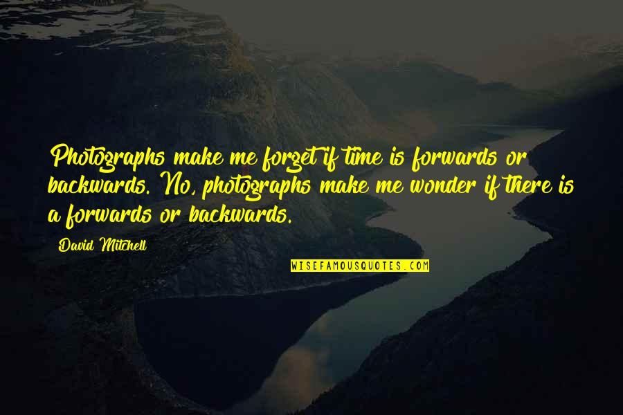 Telemundo Aurora Quotes By David Mitchell: Photographs make me forget if time is forwards