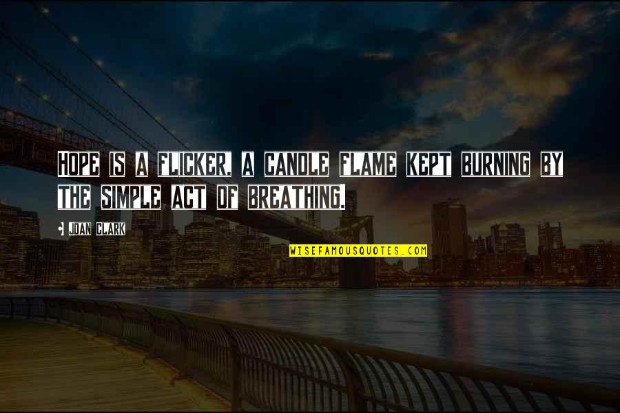 Telemundo Puerto Quotes By Joan Clark: Hope is a flicker, a candle flame kept