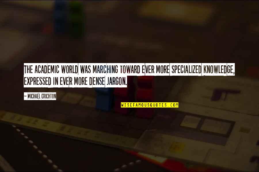 Telengastia Quotes By Michael Crichton: The academic world was marching toward ever more Telengastia Quotes By Michael Crichton: The academic world was marching toward ever more