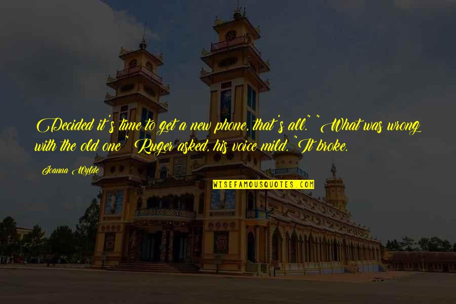 Teleos Leadership Quotes By Joanna Wylde: Decided it's time to get a new phone, Teleos Leadership Quotes By Joanna Wylde: Decided it's time to get a new phone,