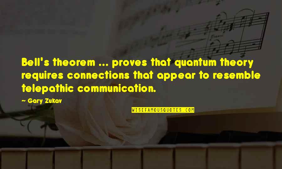 Telepathic Communication Quotes By Gary Zukav: Bell's theorem ... proves that quantum theory requires