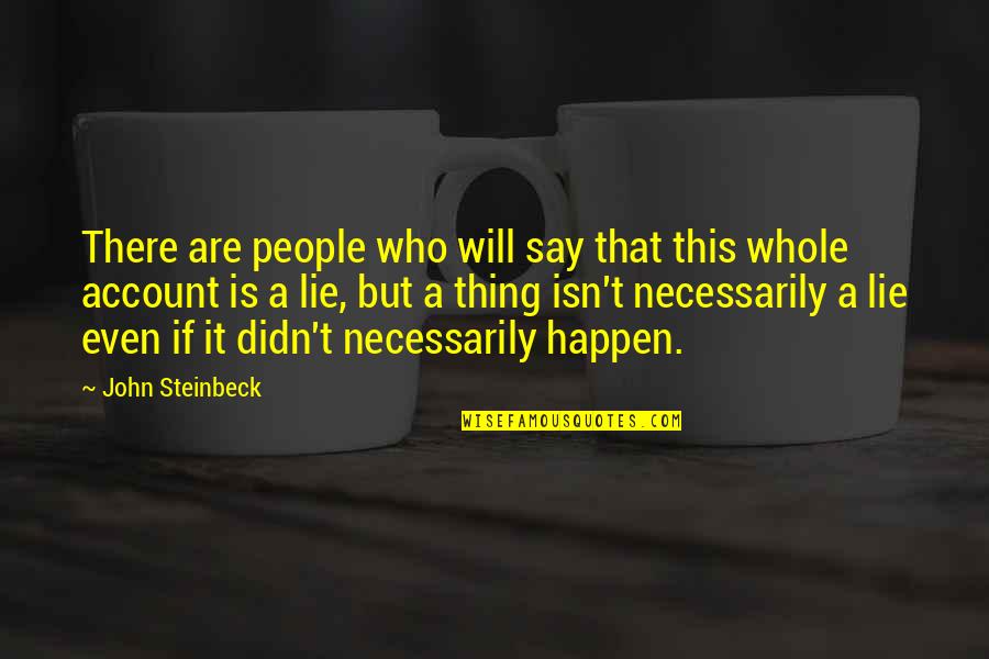 Telepathically Communicating Quotes By John Steinbeck: There are people who will say that this