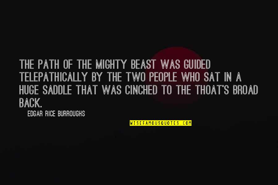 Telepathically Quotes By Edgar Rice Burroughs: The path of the mighty beast was guided