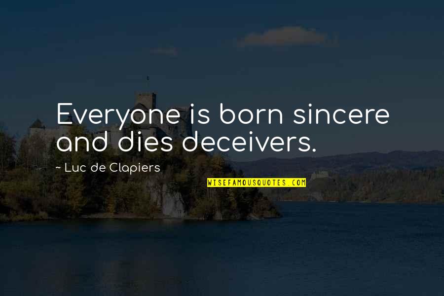 Telepathy Test Quotes By Luc De Clapiers: Everyone is born sincere and dies deceivers. Telepathy Test Quotes By Luc De Clapiers: Everyone is born sincere and dies deceivers.