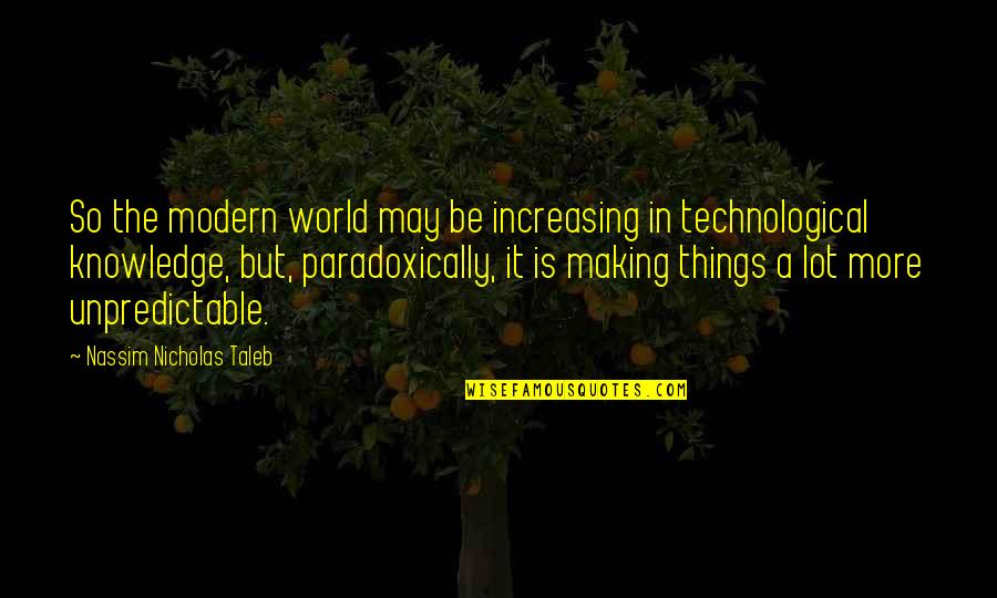 Telepathy Test Quotes By Nassim Nicholas Taleb: So the modern world may be increasing in Telepathy Test Quotes By Nassim Nicholas Taleb: So the modern world may be increasing in