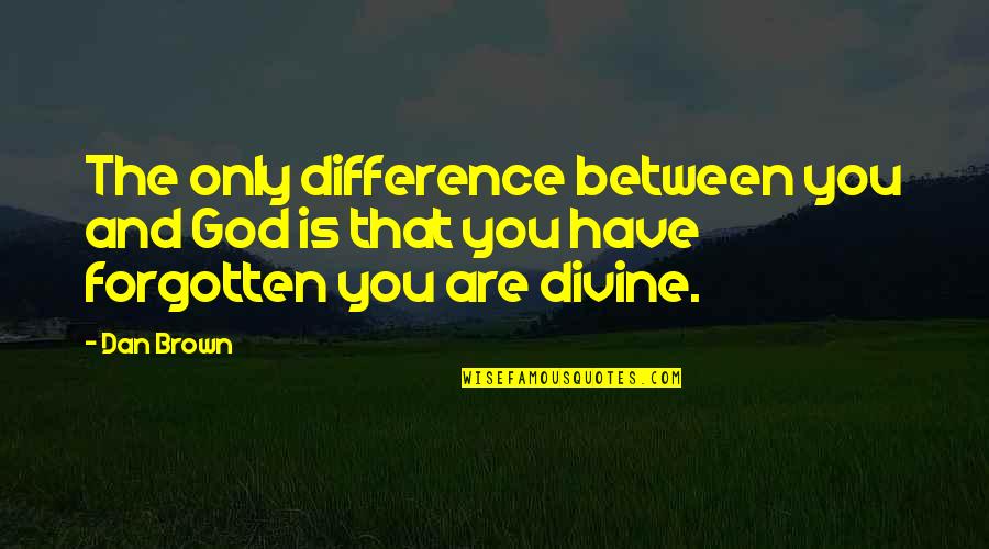 Telephone Calls Quotes By Dan Brown: The only difference between you and God is