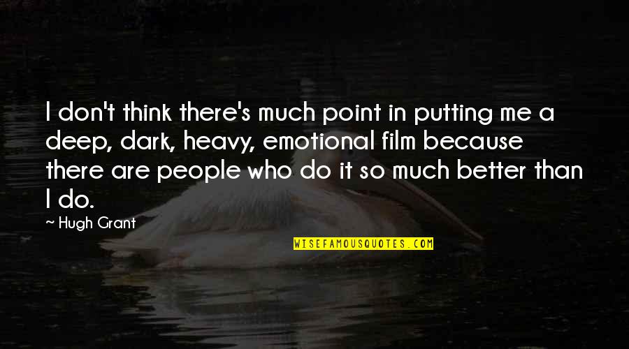 Telephone Game Quotes By Hugh Grant: I don't think there's much point in putting