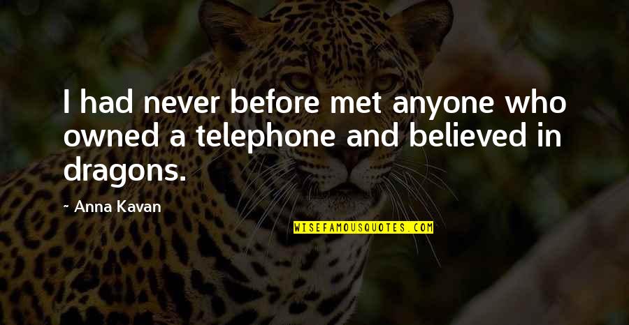 Telephone Quotes By Anna Kavan: I had never before met anyone who owned