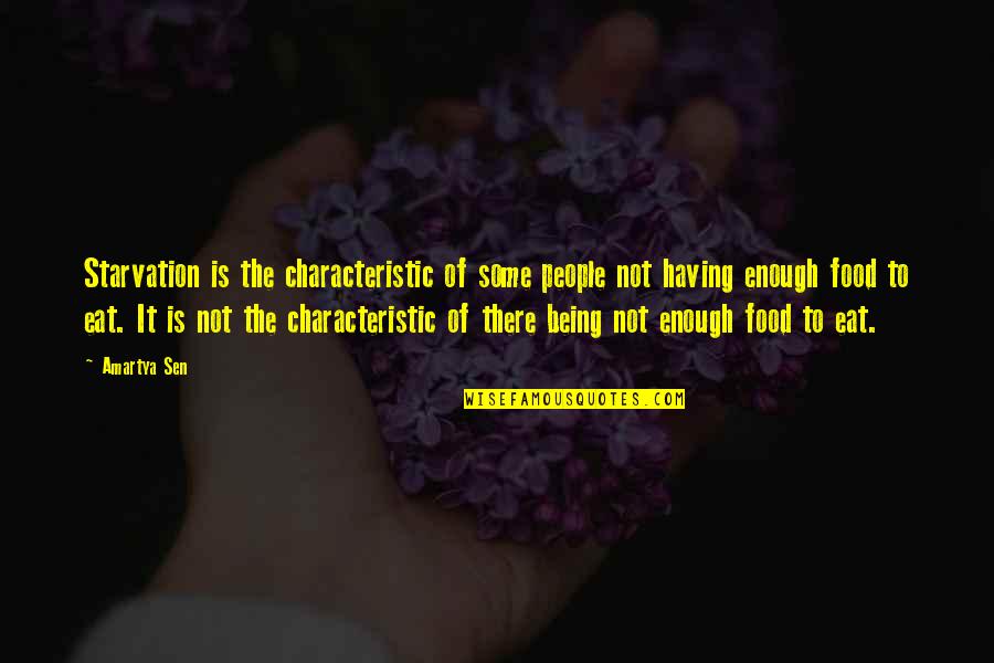 Telephonic Conversation Quotes By Amartya Sen: Starvation is the characteristic of some people not Telephonic Conversation Quotes By Amartya Sen: Starvation is the characteristic of some people not