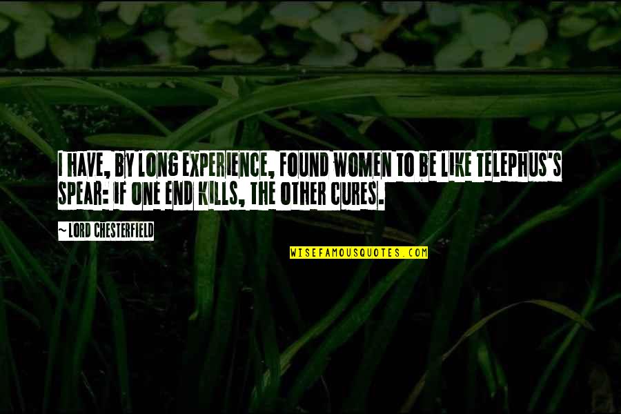 Telephus's Quotes By Lord Chesterfield: I have, by long experience, found women to