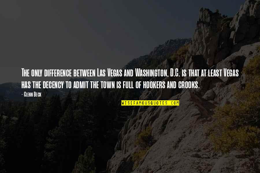 Teleplay Quotes By Glenn Beck: The only difference between Las Vegas and Washington, Teleplay Quotes By Glenn Beck: The only difference between Las Vegas and Washington,