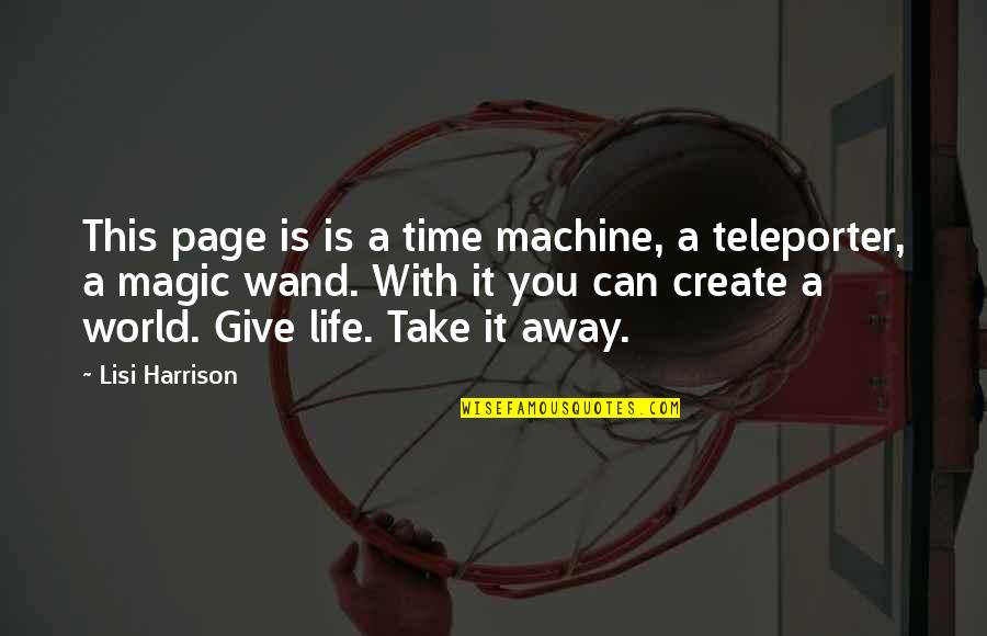Teleporter Quotes By Lisi Harrison: This page is is a time machine, a