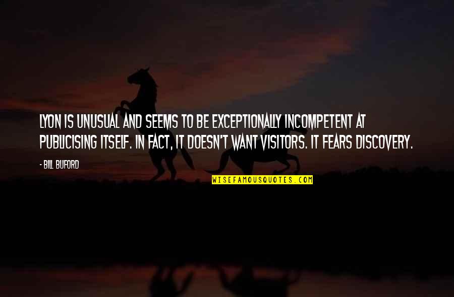 Teleporters In Real Life Quotes By Bill Buford: Lyon is unusual and seems to be exceptionally Teleporters In Real Life Quotes By Bill Buford: Lyon is unusual and seems to be exceptionally