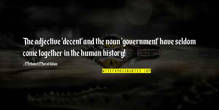 Teleprompters Quotes By Mehmet Murat Ildan: The adjective 'decent' and the noun 'government' have