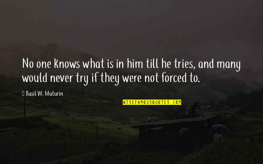 Telerama Abonnement Quotes By Basil W. Maturin: No one knows what is in him till Telerama Abonnement Quotes By Basil W. Maturin: No one knows what is in him till