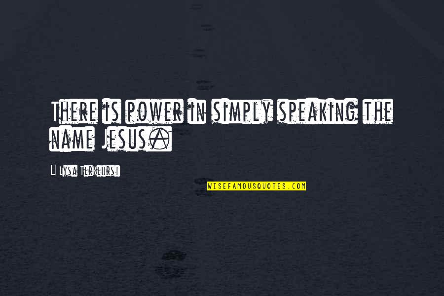 Telescopic Poles Quotes By Lysa TerKeurst: There is power in simply speaking the name Telescopic Poles Quotes By Lysa TerKeurst: There is power in simply speaking the name