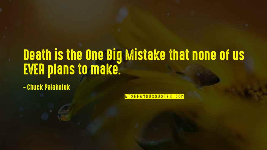 Telesforo Sungkit Quotes By Chuck Palahniuk: Death is the One Big Mistake that none Telesforo Sungkit Quotes By Chuck Palahniuk: Death is the One Big Mistake that none