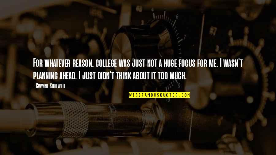 Telesforo Sungkit Quotes By Gwynne Shotwell: For whatever reason, college was just not a Telesforo Sungkit Quotes By Gwynne Shotwell: For whatever reason, college was just not a