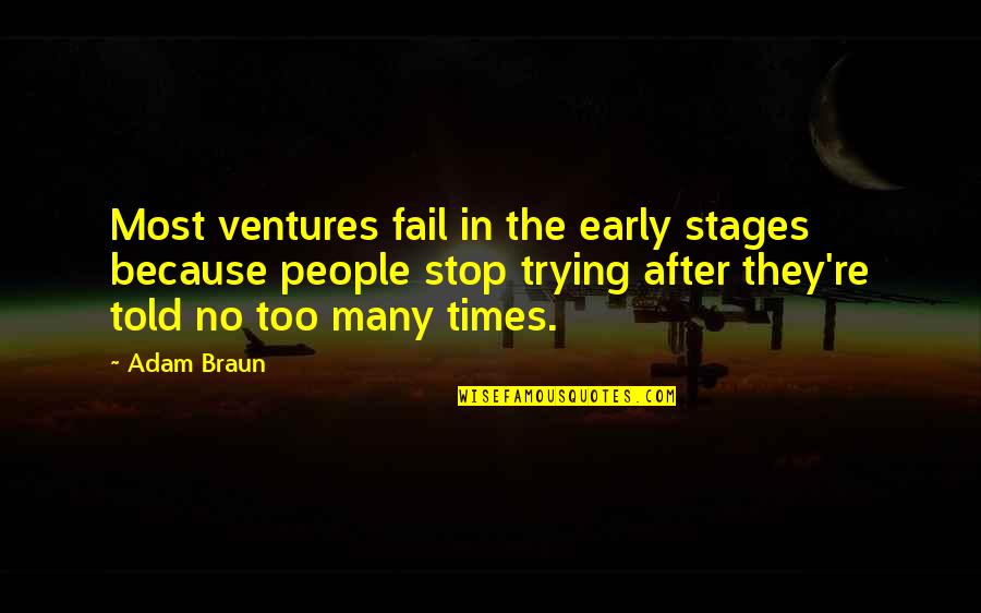 Telethons Quotes By Adam Braun: Most ventures fail in the early stages because