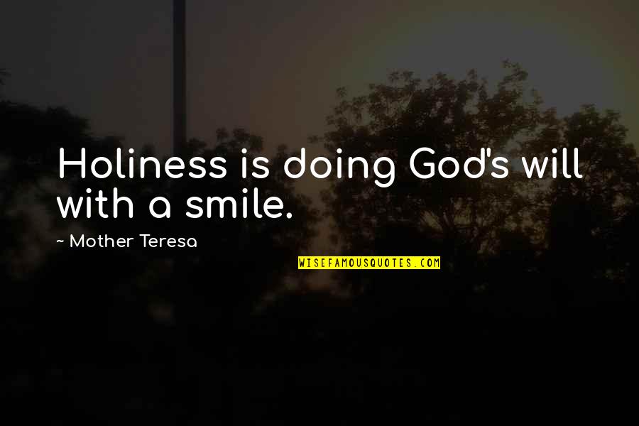 Telethons Quotes By Mother Teresa: Holiness is doing God's will with a smile.