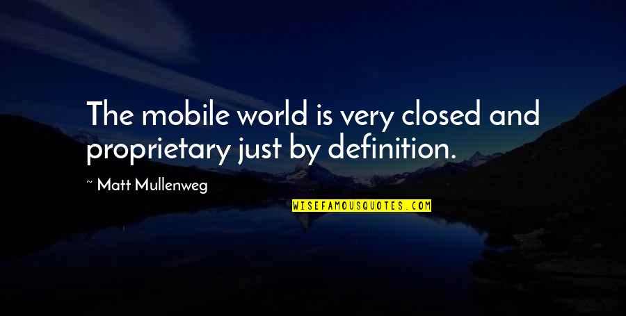 Teleton Usa Quotes By Matt Mullenweg: The mobile world is very closed and proprietary Teleton Usa Quotes By Matt Mullenweg: The mobile world is very closed and proprietary