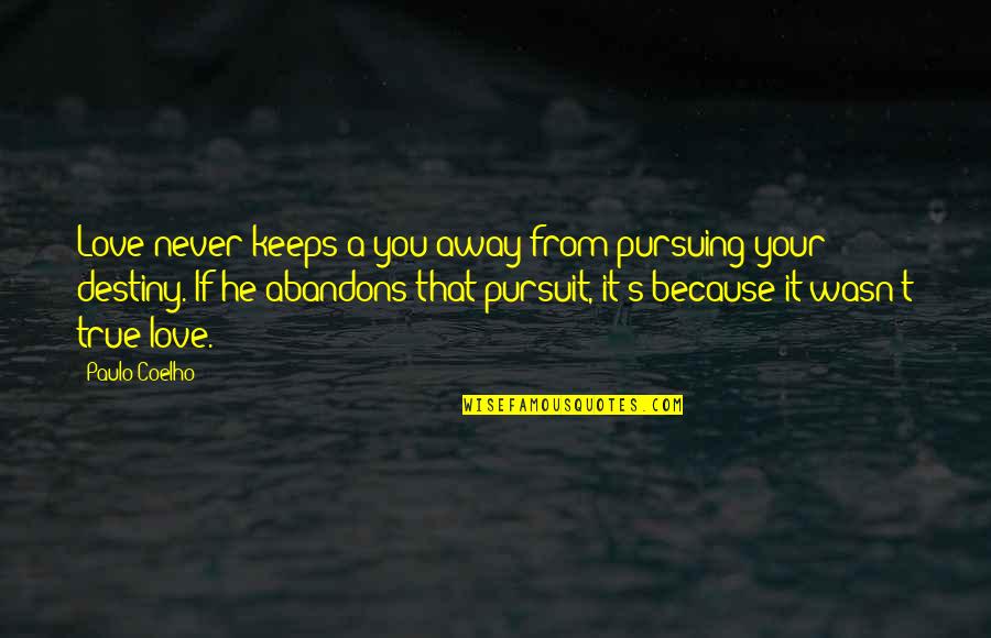Televised Quotes By Paulo Coelho: Love never keeps a you away from pursuing