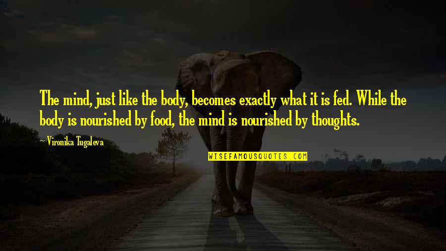 Televisien Quotes By Vironika Tugaleva: The mind, just like the body, becomes exactly