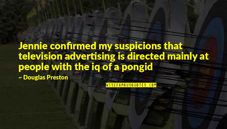 Television Advertising Quotes By Douglas Preston: Jennie confirmed my suspicions that television advertising is