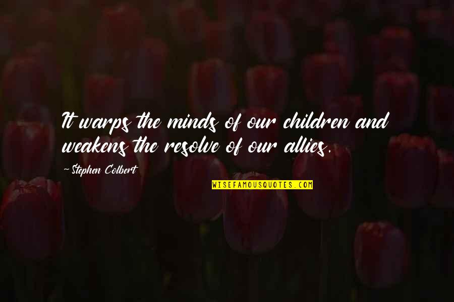 Television And Children Quotes By Stephen Colbert: It warps the minds of our children and