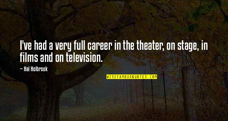 Television And Film Quotes By Hal Holbrook: I've had a very full career in the
