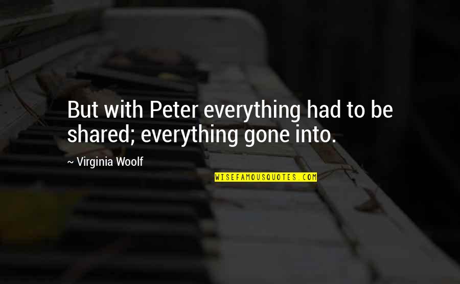 Television Benefits Quotes By Virginia Woolf: But with Peter everything had to be shared;