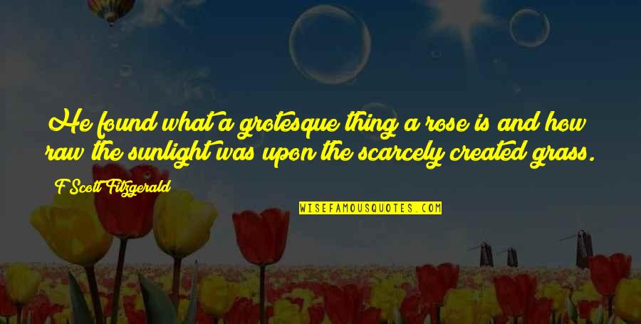 Television In Fahrenheit 451 Quotes By F Scott Fitzgerald: He found what a grotesque thing a rose Television In Fahrenheit 451 Quotes By F Scott Fitzgerald: He found what a grotesque thing a rose