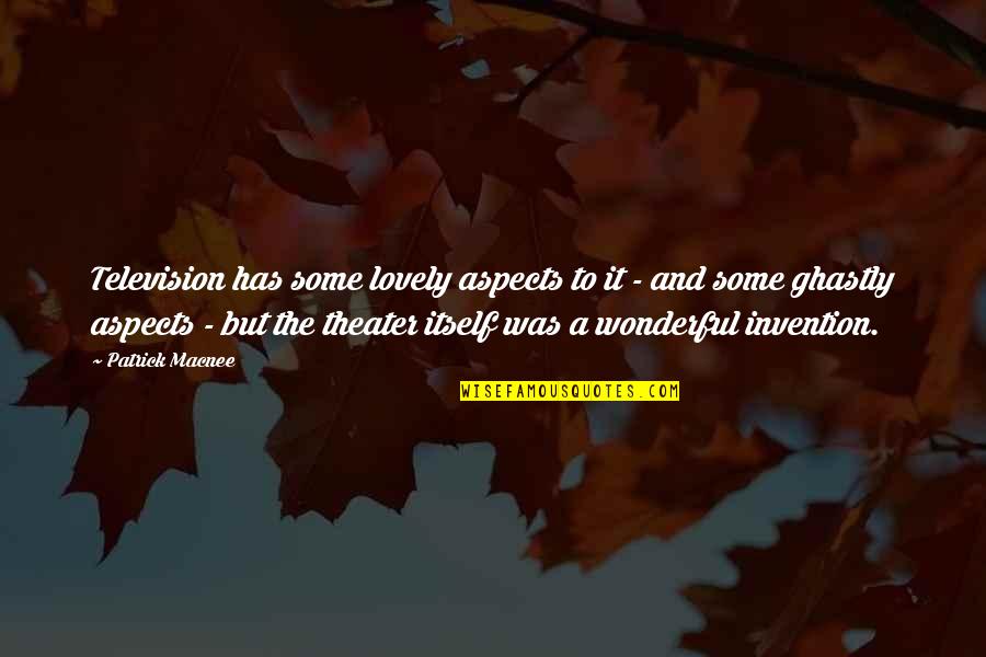 Television Invention Quotes By Patrick Macnee: Television has some lovely aspects to it - Television Invention Quotes By Patrick Macnee: Television has some lovely aspects to it -
