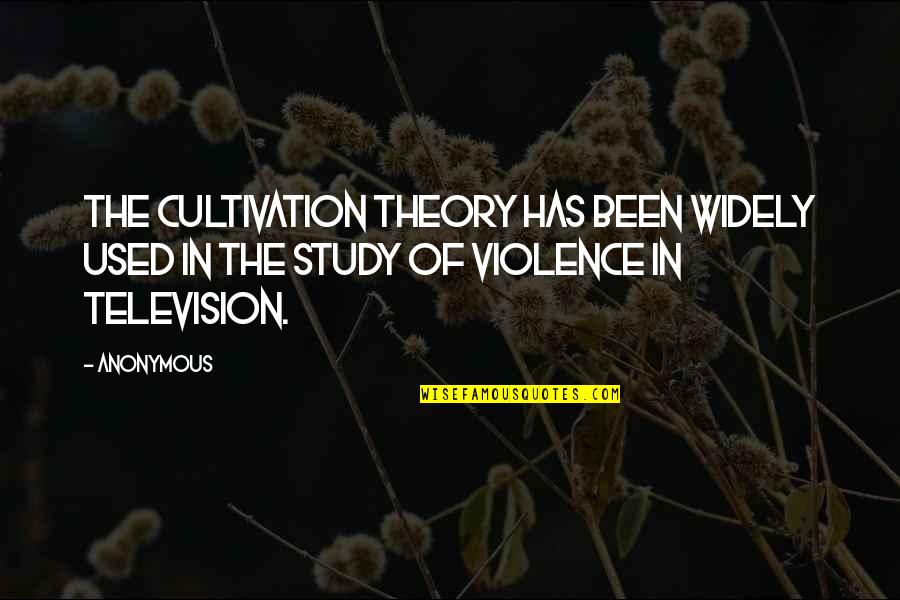 Television Quotes By Anonymous: The cultivation theory has been widely used in