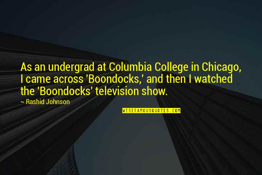 Television Show Quotes By Rashid Johnson: As an undergrad at Columbia College in Chicago,