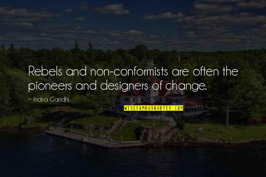 Televize Barrandov Quotes By Indira Gandhi: Rebels and non-conformists are often the pioneers and