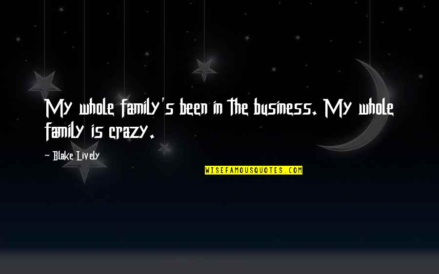 Televize Online Quotes By Blake Lively: My whole family's been in the business. My