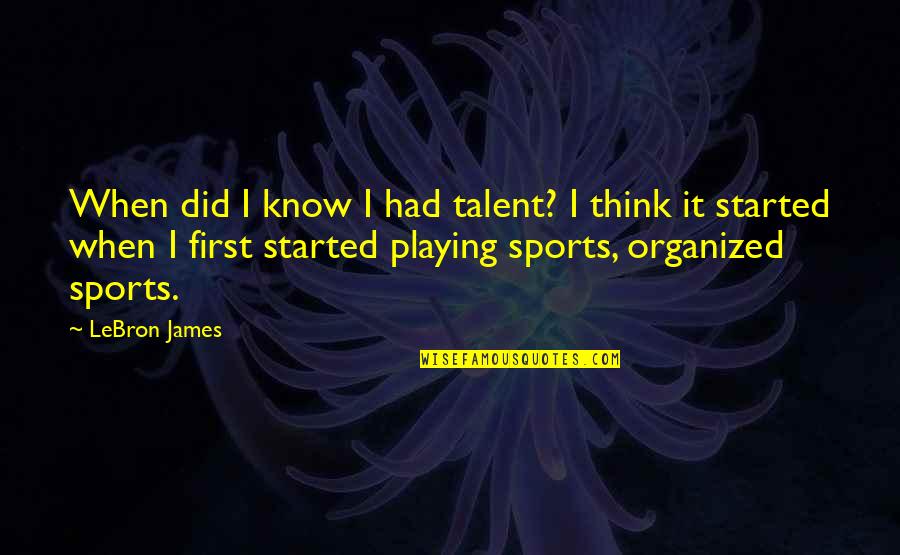 Televizijski Program Quotes By LeBron James: When did I know I had talent? I