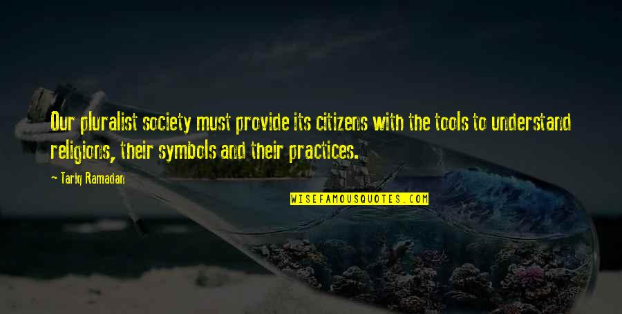 Telework Quotes By Tariq Ramadan: Our pluralist society must provide its citizens with Telework Quotes By Tariq Ramadan: Our pluralist society must provide its citizens with