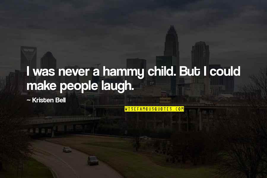 Telezon Quotes By Kristen Bell: I was never a hammy child. But I