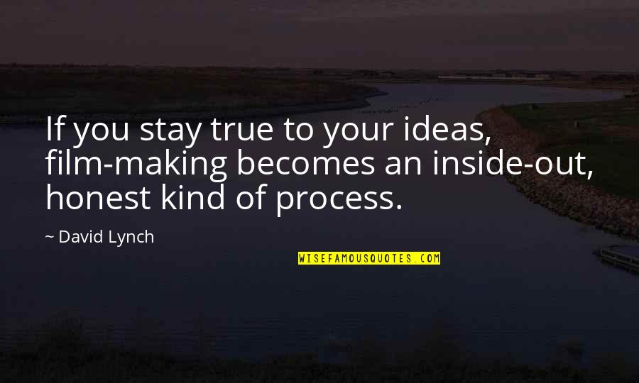 Telfair Elementary Quotes By David Lynch: If you stay true to your ideas, film-making