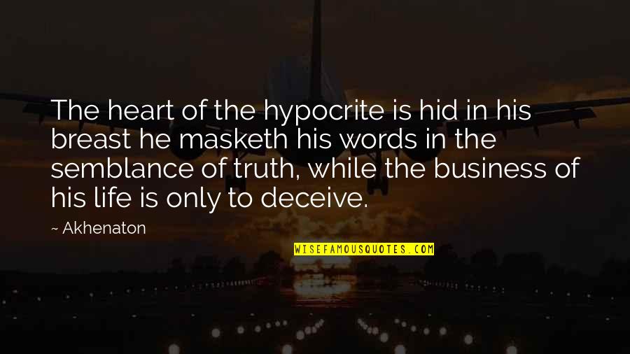 Telfer Quotes By Akhenaton: The heart of the hypocrite is hid in Telfer Quotes By Akhenaton: The heart of the hypocrite is hid in